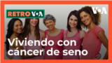 Retro VOA: ¿Cómo enfrentar el diagnóstico de cáncer de seno?